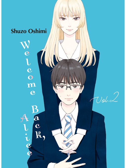 Title details for Welcome Back， Alice, Volume 2 by Shuzo Oshimi - Available